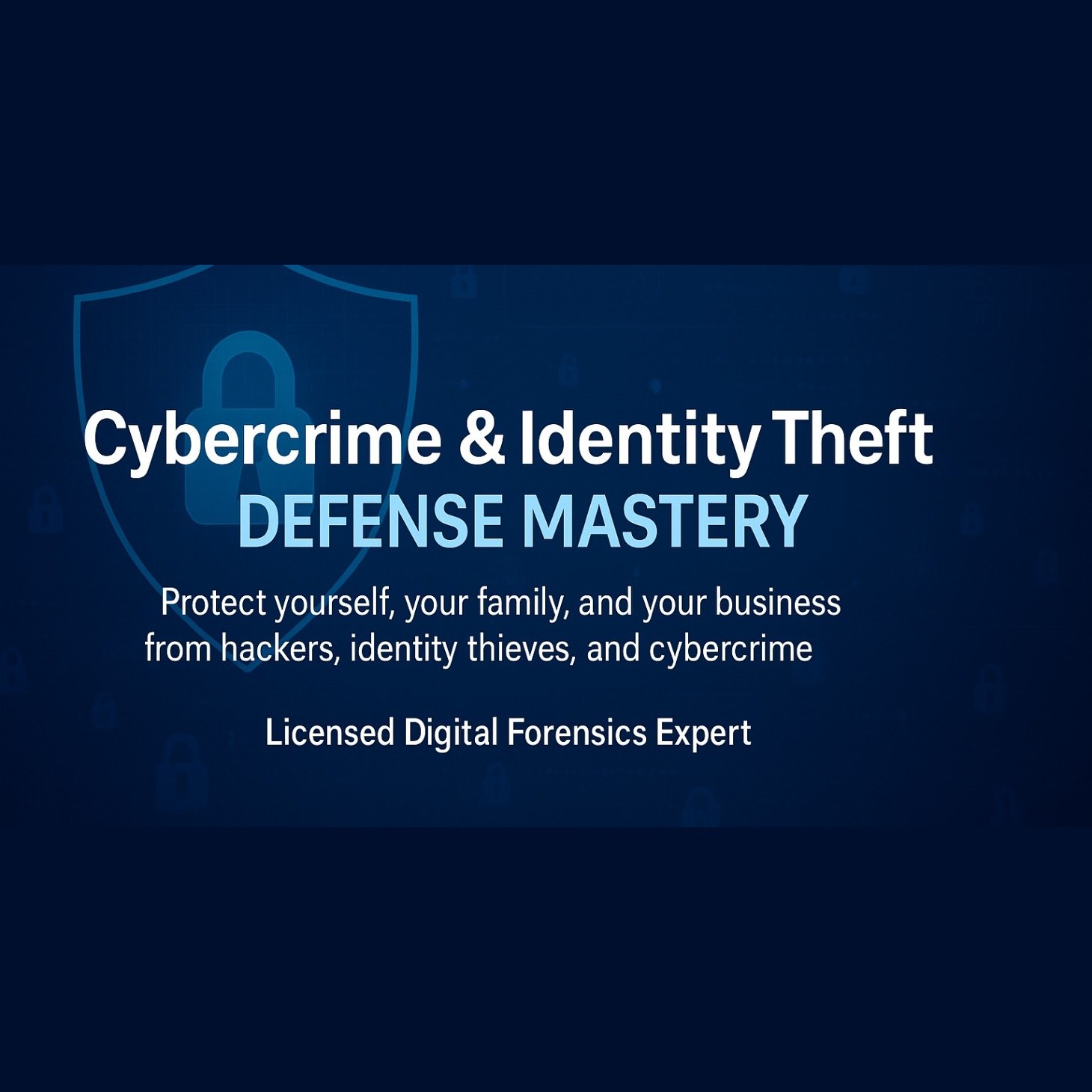 Cybercrime & Identity Theft Defense Mastery