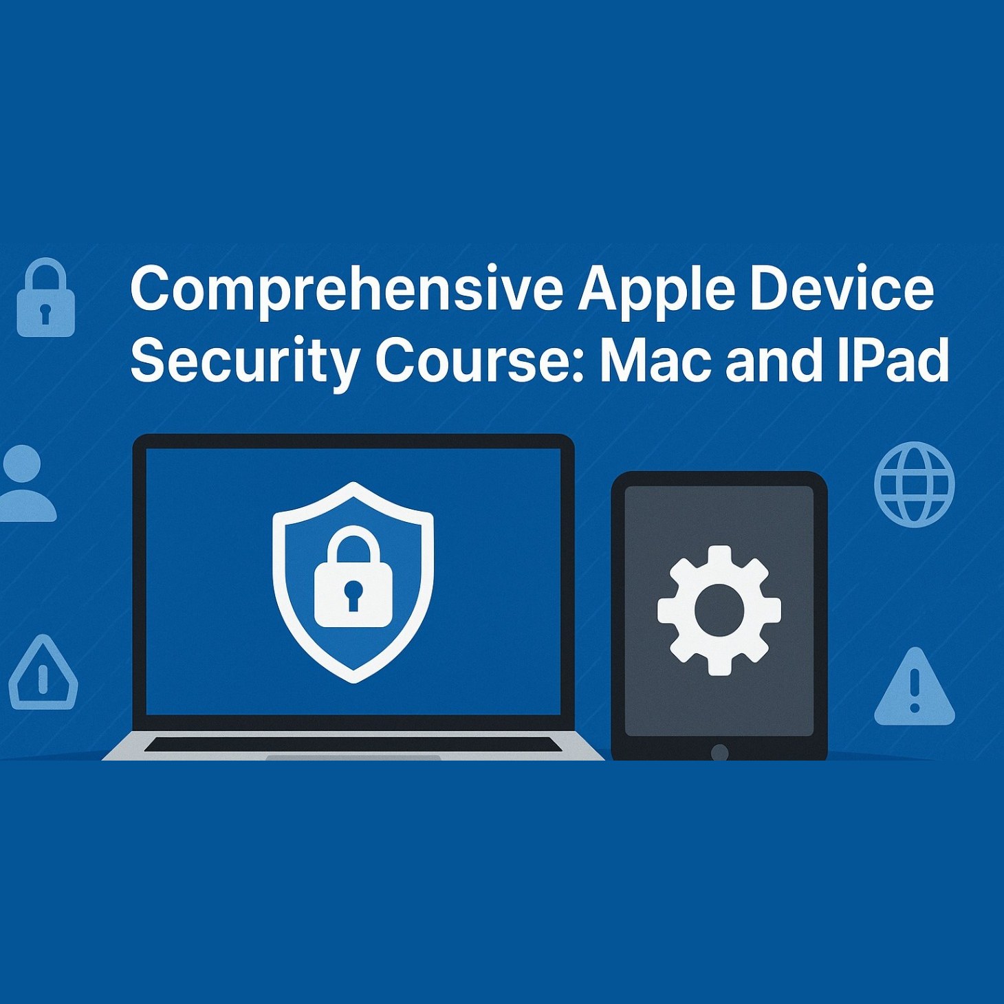 Mastering Mac & iPad Security Essentials